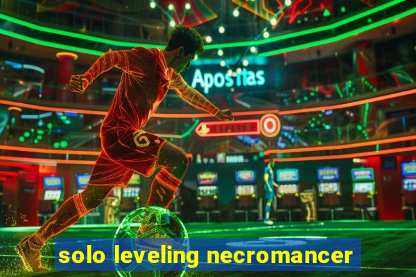 solo leveling necromancer